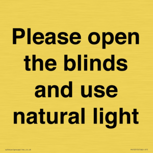 Please open the blinds and use natural light